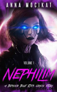 Nephilim: A Behind Blue Eyes Origins Story - Volume 1 by Anna Mocikat