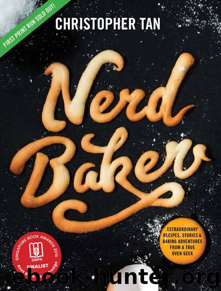 NerdBaker: Extraordinary Recipes, Stories & Baking Adventures from a True Oven Geek by Christopher Tan