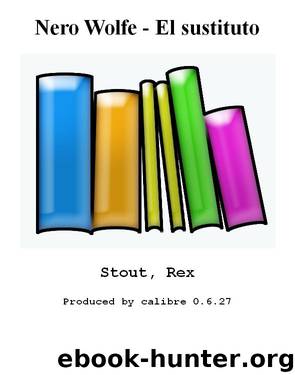 Nero Wolfe - El sustituto by Stout Rex
