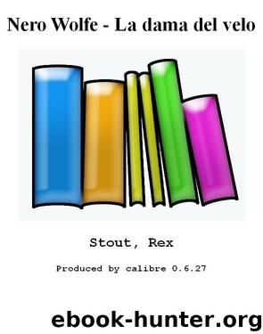 Nero Wolfe - La dama del velo by Stout Rex