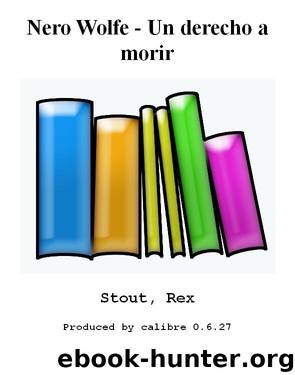 Nero Wolfe - Un derecho a morir by Stout Rex