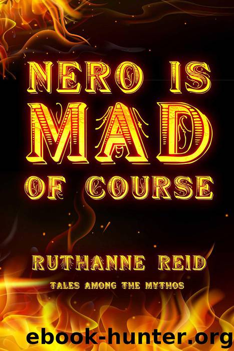 Nero is Mad, of Course by Ruthanne Reid