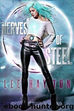 Nerves of Steel: An Urban Fantasy Novel (Misfits of Magic Book 1) by Lee Hayton
