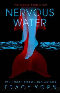 Nervous Water: An Urban Fantasy Fairy Tale (Book 0.5) (First Bloods) by Tracy Korn