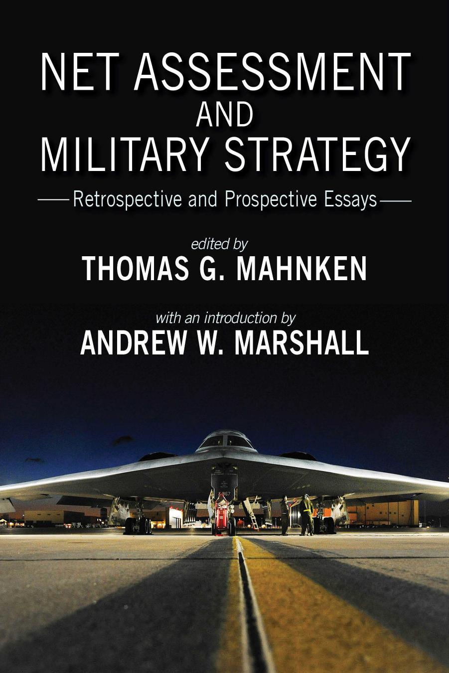 Net Assessment and Military Strategy: Retrospective and Prospective Essays by Thomas G. Mahnken