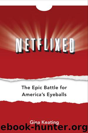 Netflixed: The Epic Battle for America's Eyeballs by Gina Keating