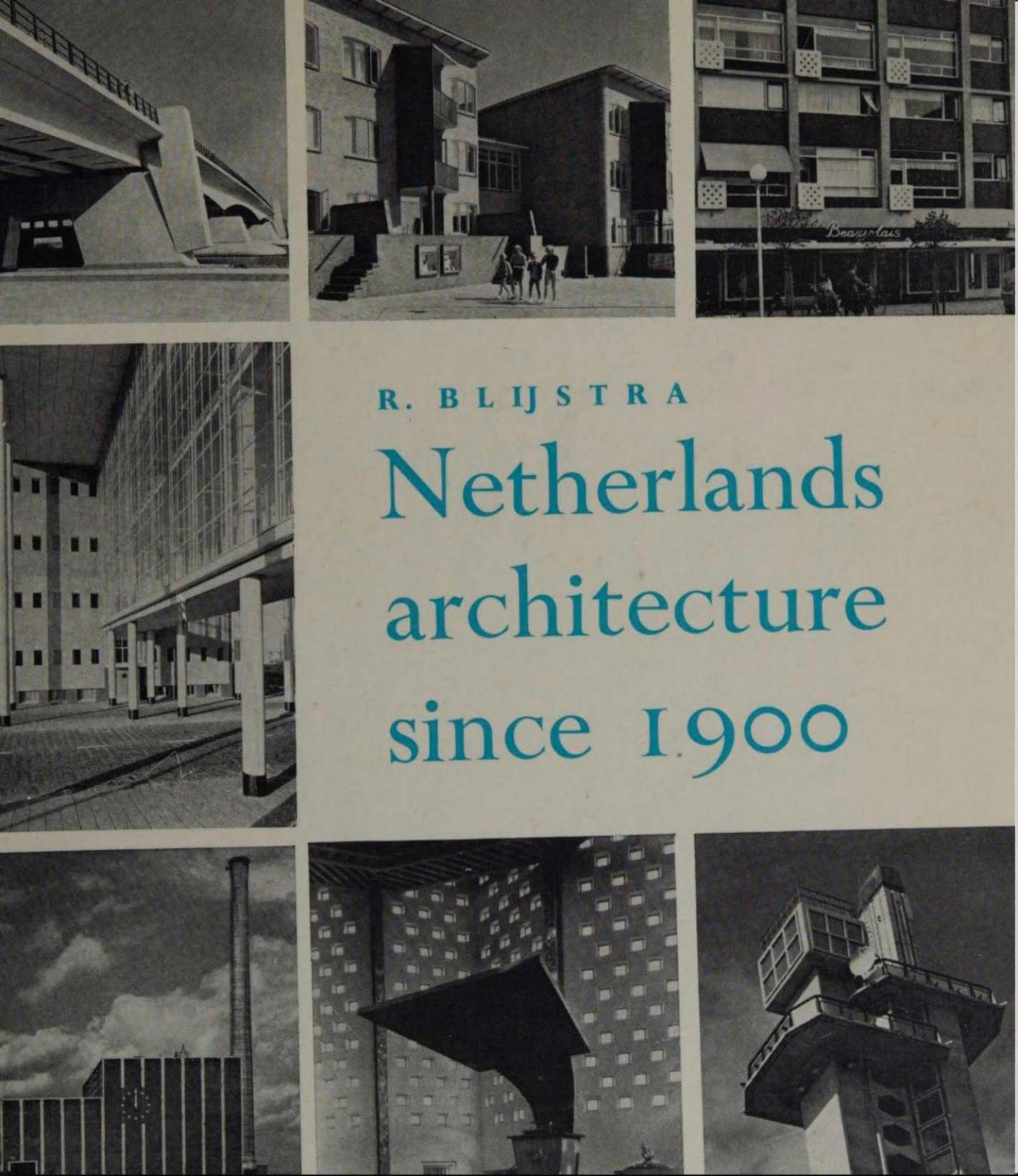Netherlands Architecture Since 1900: With Forty Photographs and a List of Buildings Completed Since 1945 by Reinder Blijstra