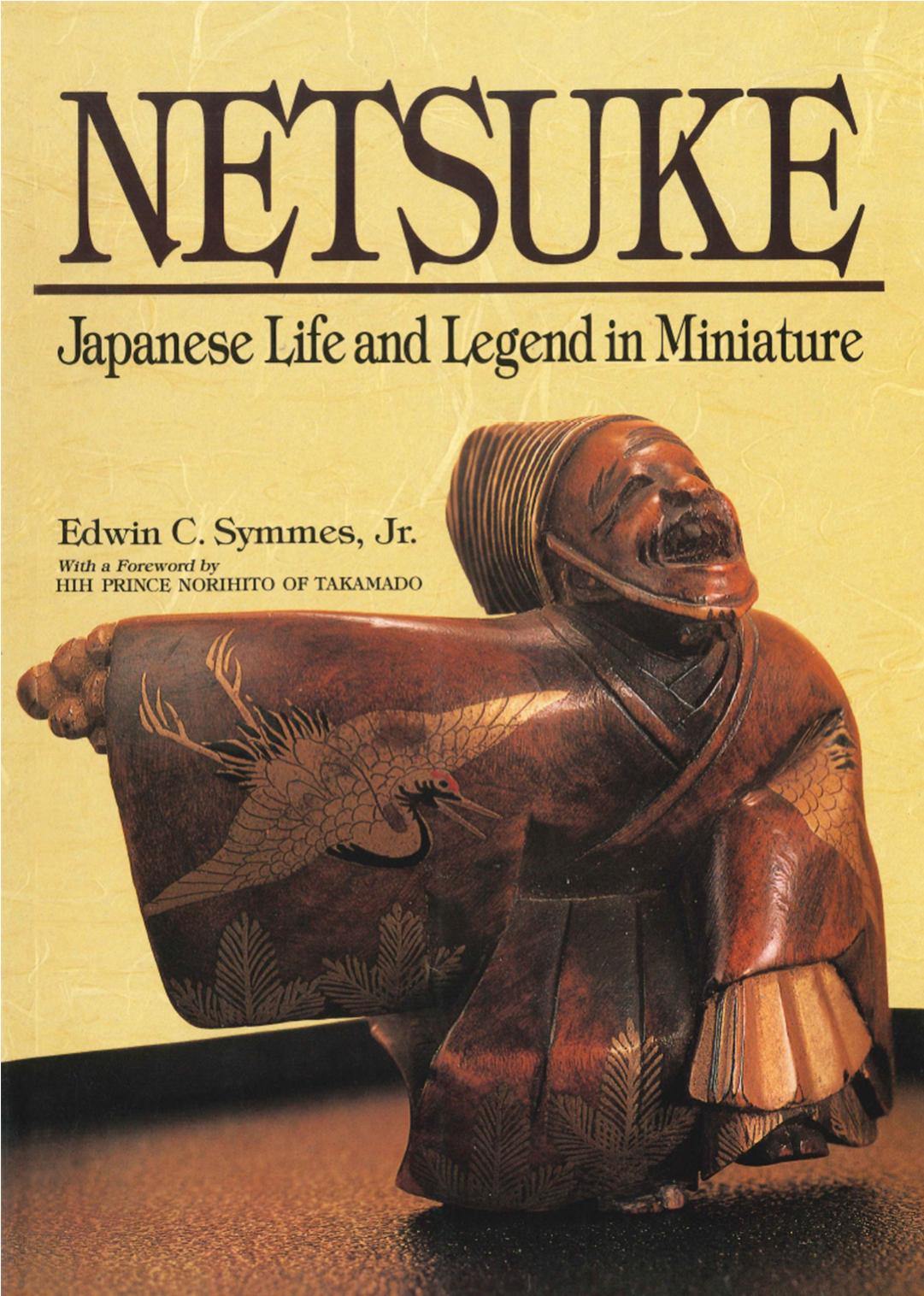 Netsuke: Japanese Life and Legend in Miniature by Edwin C. Symmes Jr