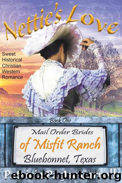 Nettie's Love: Sweet Historical Christian Western Romance (Mail Order Brides of Misfit Ranch Bluebonnet, Texas Book 1) by Carroll Patricia PacJac