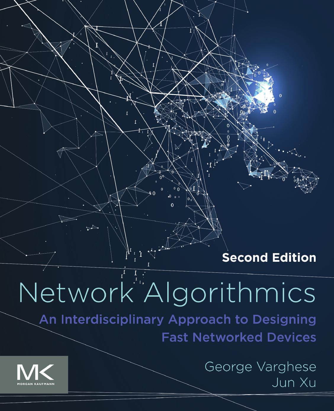 Network Algorithmics: An Interdisciplinary Approach to Designing Fast Networked Devices by George Varghese & Jun Xu