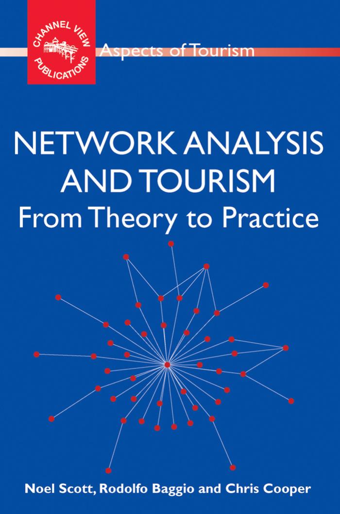 Network Analysis and Tourism: From Theory to Practice by Noel Scott Rodolfo Baggio Chris Cooper