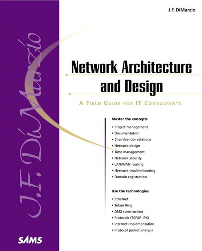 Network Architecture & Design ''A Field Guide for IT Professionals'' (Sams White Book) by Jerome F. DiMarzio