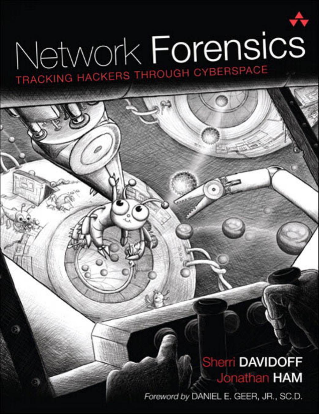 Network Forensics: Tracking Hackers through Cyberspace by Sherri Davidoff; Jonathan Ham