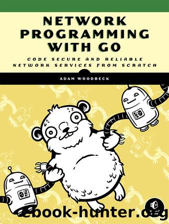 Network Programming with Go by Adam Woodbeck