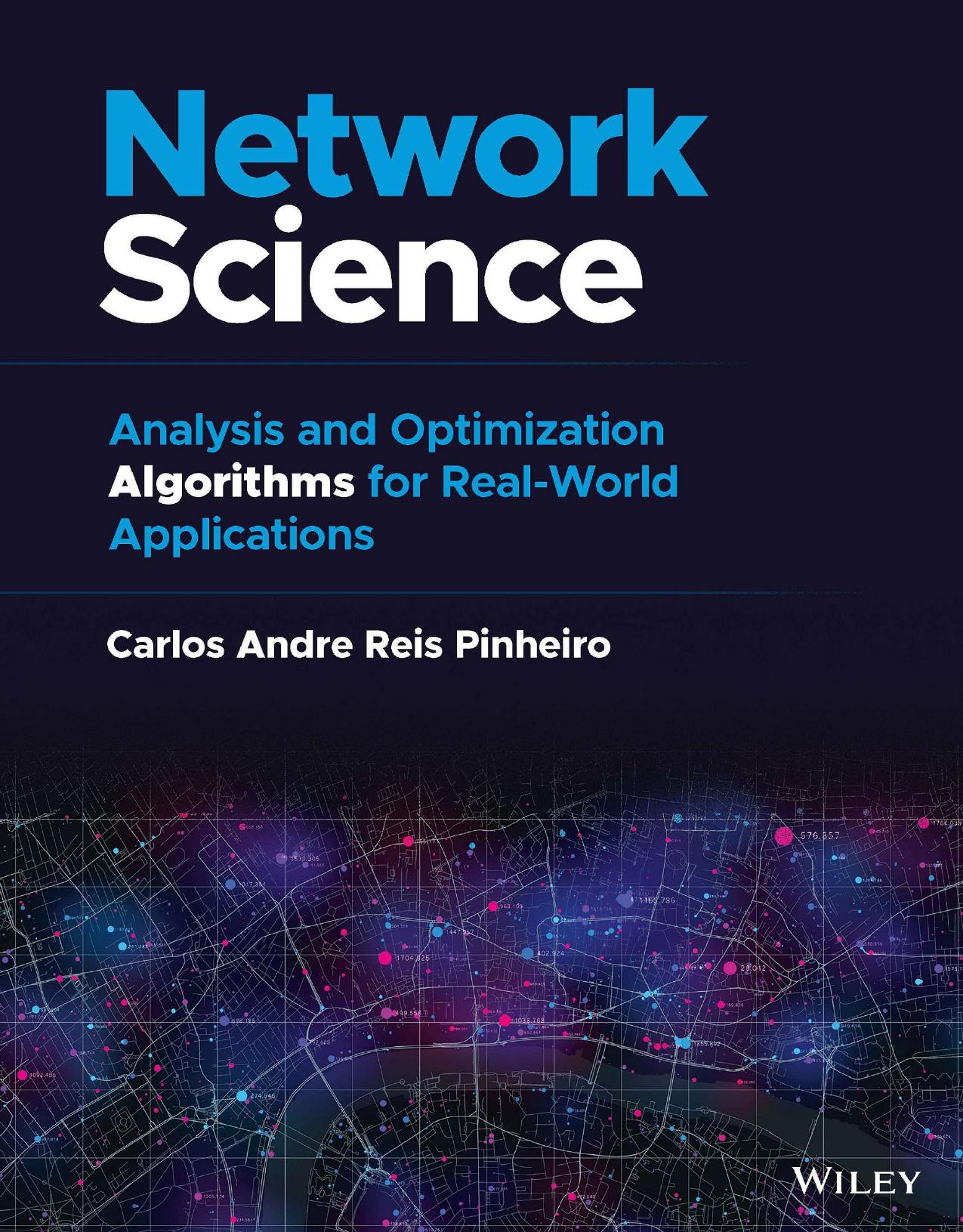Network Science. Analysis and Optimization Algorithms for Real-World Applications by Carlos Andre Reis Pinheiro
