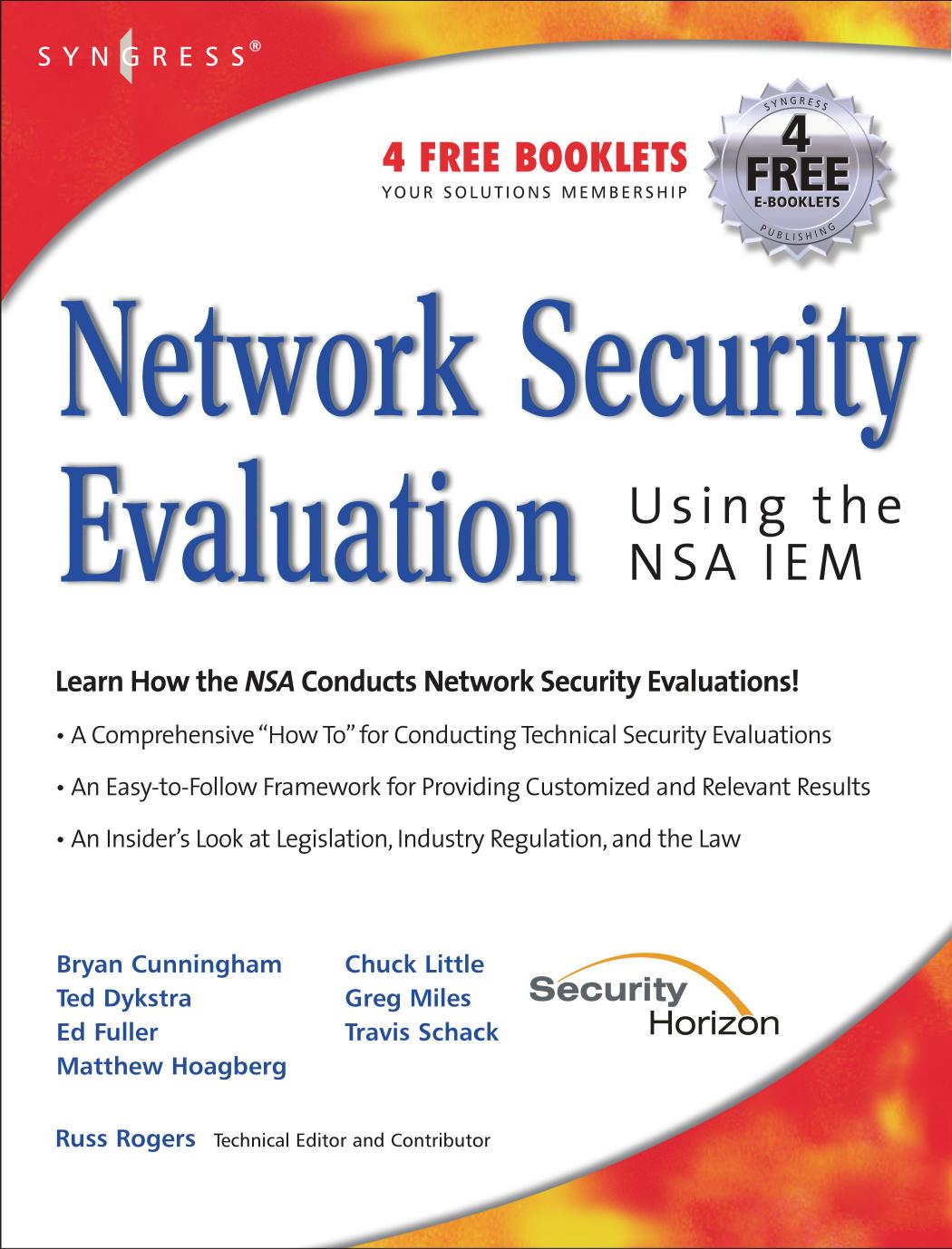 Network Security Evaluation: Using the NSA IEM by Russ Rogers Ed Fuller Greg Miles Matthew Hoagberg Travis Schack Ted Dykstra Bryan Cunningham