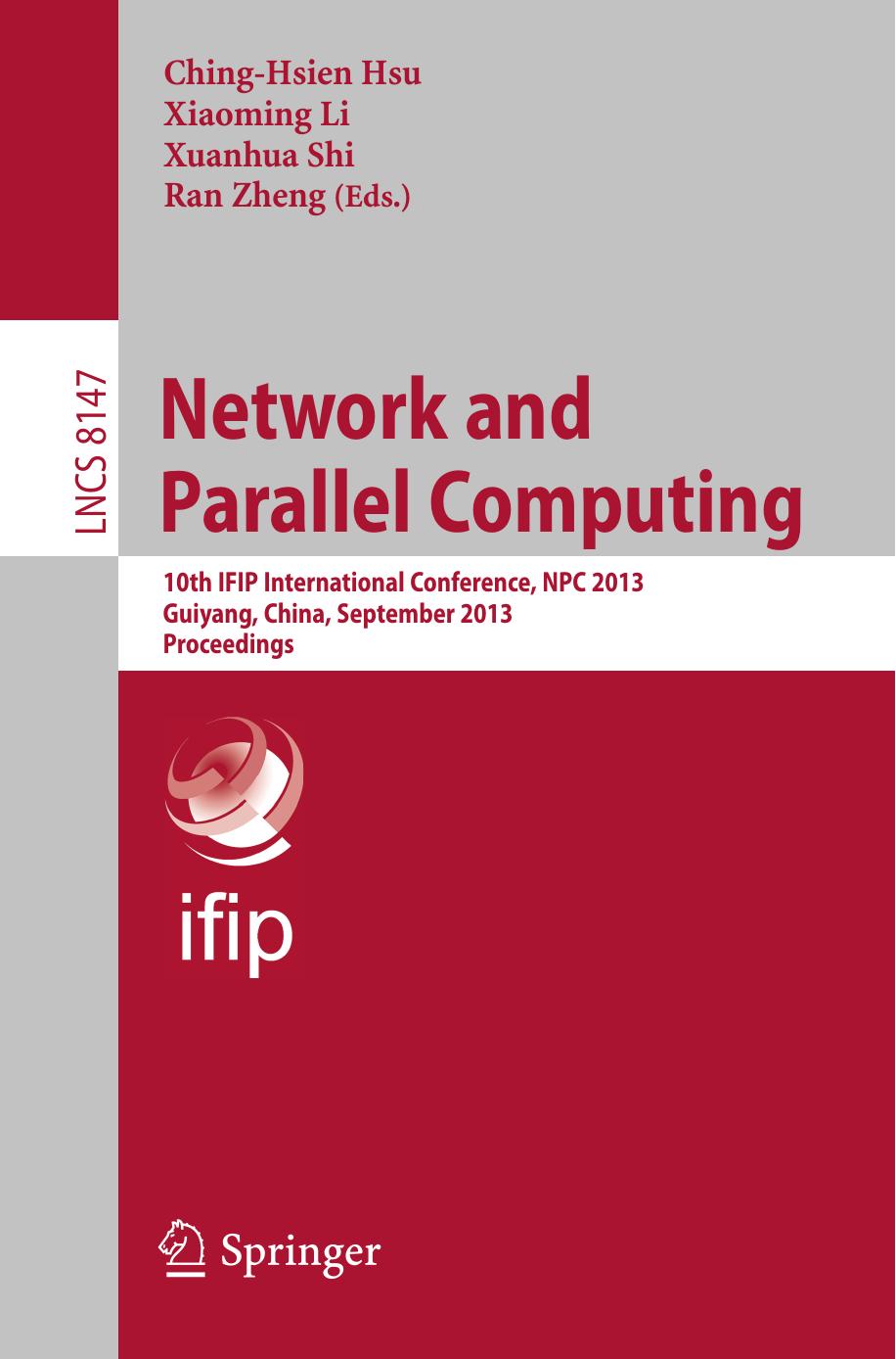 Network and Parallel Computing: 10th IFIP International Conference, NPC 2013, Guiyang, China, September 19-21, 2013. Proceedings by unknow