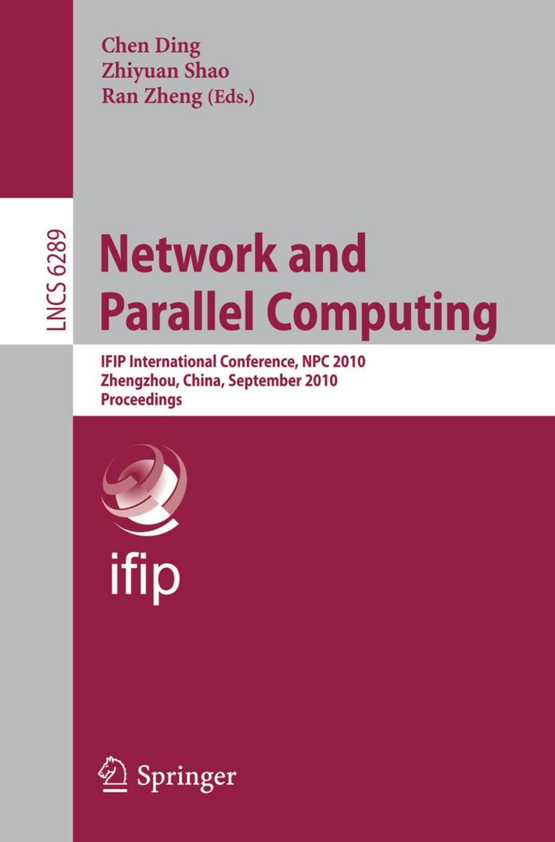 Network and Parallel Computing: IFIP International Conference, NPC 2010, Zhengzhou, China, September 13-15, 2010. Proceedings by Xiaodong Zhang (auth.) Chen Ding Zhiyuan Shao Ran Zheng (eds.)
