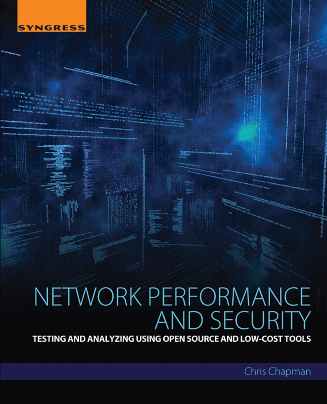 Network performance and security: testing and analyzing using open source and low-cost tools by Chapman Chris