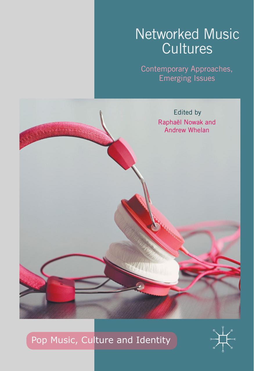 Networked Music Cultures: Contemporary Approaches, Emerging Issues by Raphaël Nowak Andrew Whelan (eds.)