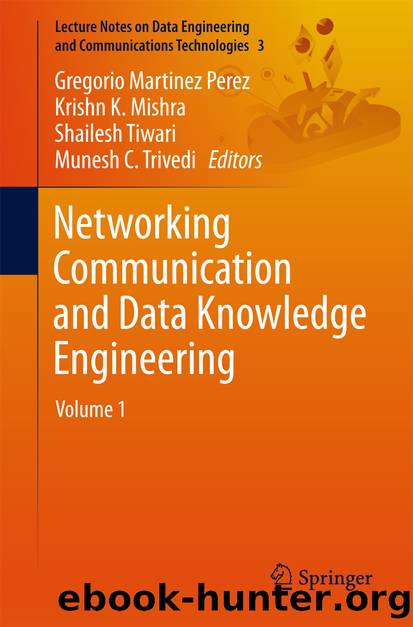 Networking Communication and Data Knowledge Engineering by Gregorio Martinez Perez Krishn K. Mishra Shailesh Tiwari & Munesh C. Trivedi