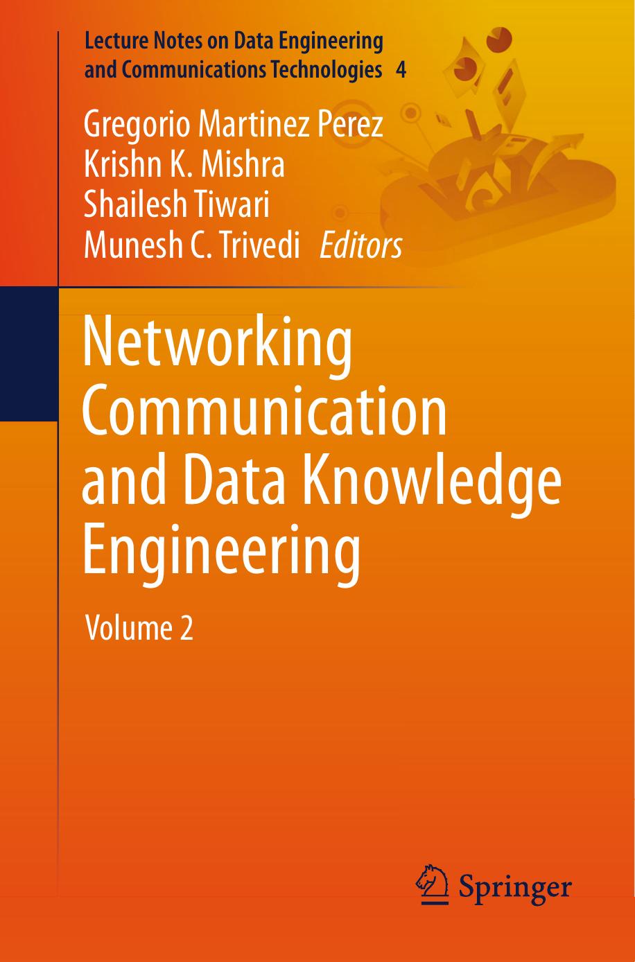Networking Communication and Data Knowledge Engineering by Gregorio Martinez Perez Krishn K. Mishra Shailesh Tiwari Munesh C. Trivedi (eds.)