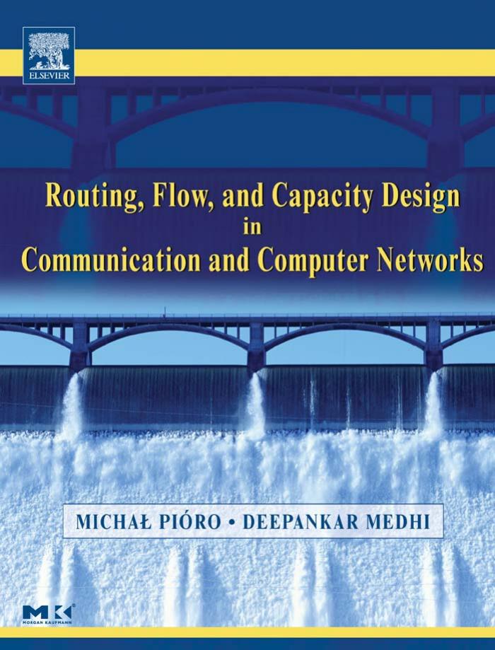 Networking Routing Flow and Capacity Design in Communication and Computer Networks by Micha Piуro