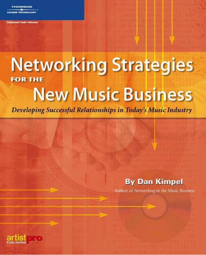 Networking Strategies for the New Music Business (Book by Dan Kimpel