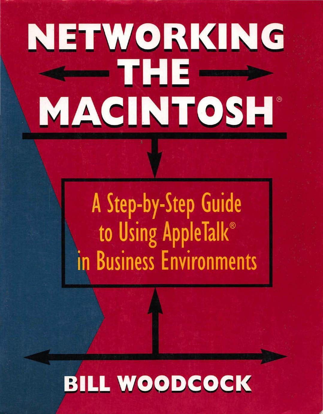 Networking the Macintosh : a step-by-step guide to using AppleTalk in business environments by Woodcock Bill