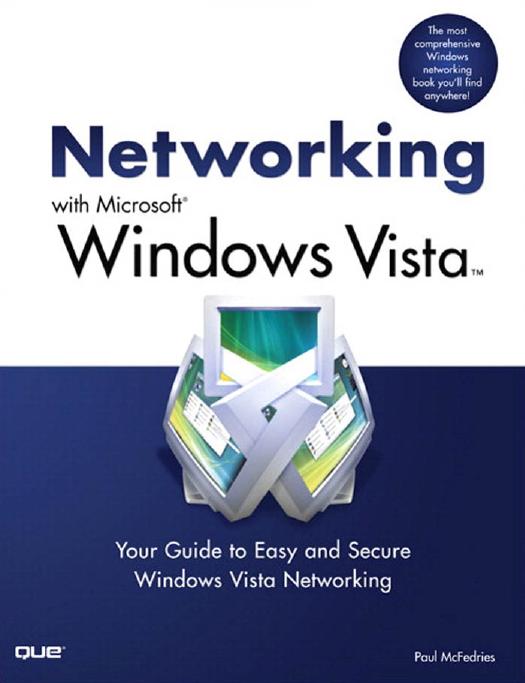 Networking with Microsoft Windows Vista: Your Guide to Easy and Secure Windows Vista Networking by Paul McFedries