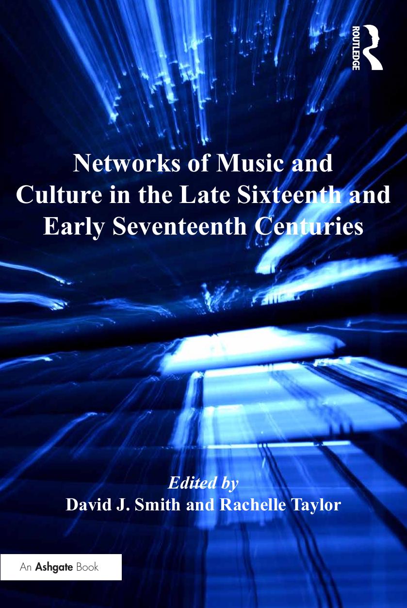 Networks of Music and Culture in the Late Sixteenth and Early Seventeenth Centuries: A Collection of Essays in Celebration of Peter Philips S 450th Anniversary by David J. Smith