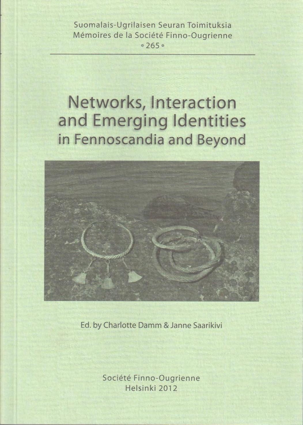 Networks, Interaction and Emerging Identities in Fennoscandia and Beyond by Charlotte Damm Janne Saarikivi (eds.)