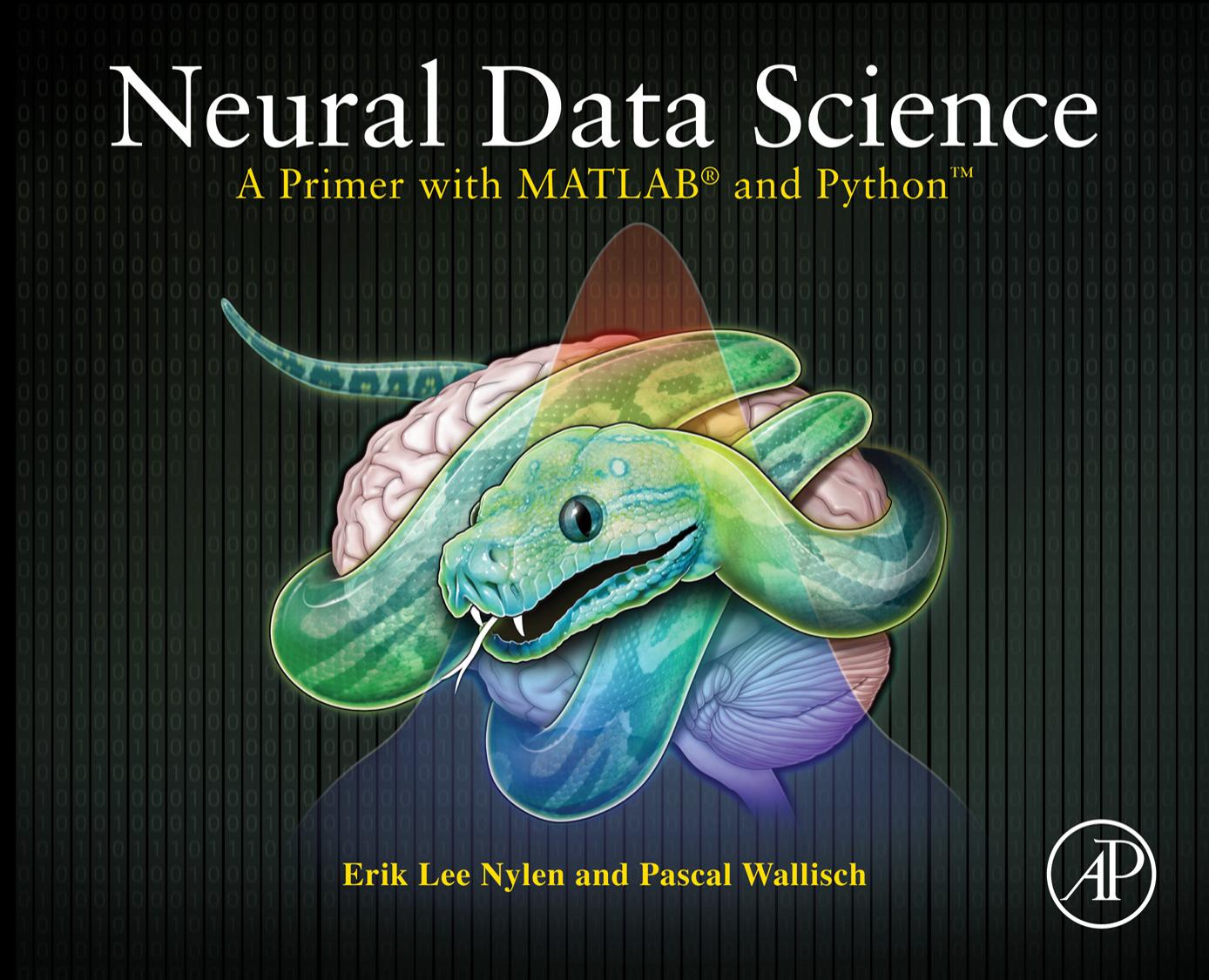 Neural Data Science: A Primer with Matlab and Python by Pascal Wallisch; Erik Lee Nylen