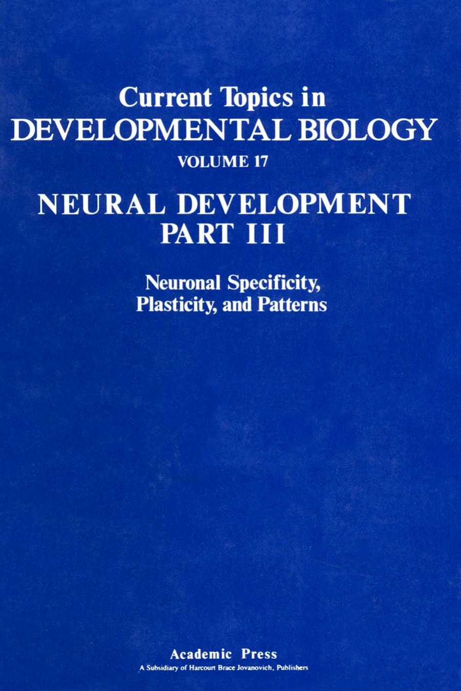 Neural Development Part III: Neuronal Specificity, Plasticity, and Patterns by A.A. Moscona Alberto Monroy and R. Kevin Hunt (Eds.)