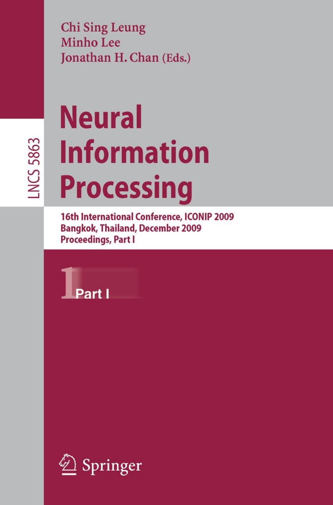 Neural Information Processing: 16th International Conference, ICONIP 2009, Bangkok, Thailand, December 1-5, 2009, Proceedings, Part I by Ying Yu Bin Wang Liming Zhang (auth.) Chi Sing Leung Minho Lee Jonathan H. Chan (eds.)