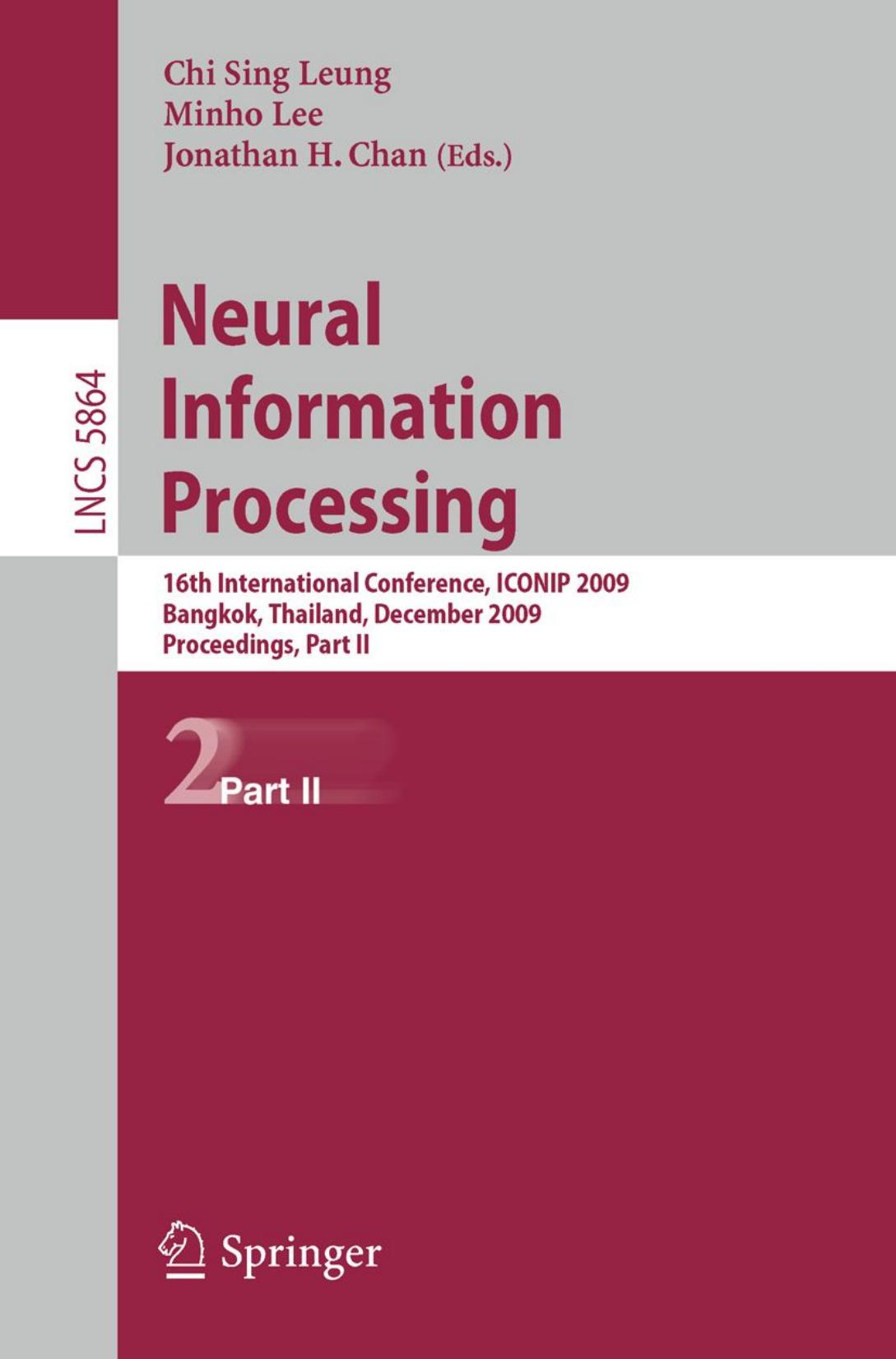 Neural Information Processing: 16th International Conference, ICONIP 2009, Bangkok, Thailand, December 1-5, 2009, Proceedings, Part II by unknow