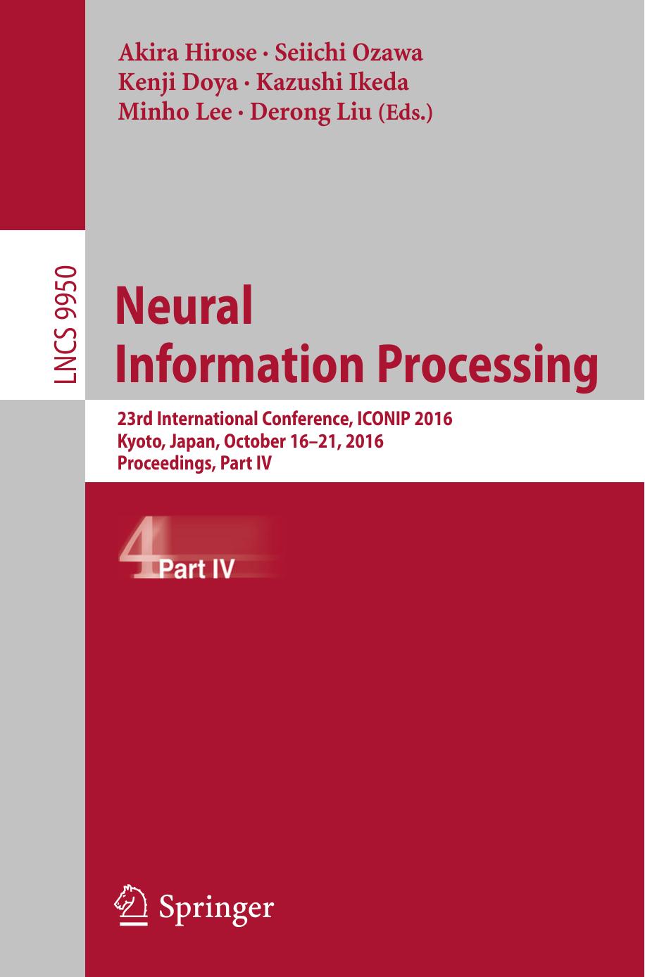 Neural Information Processing: 23rd International Conference, ICONIP 2016, Kyoto, Japan, October 16â21, 2016, Proceedings, Part IV by Akira Hirose Seiichi Ozawa Kenji Doya Kazushi Ikeda Minho Lee Derong Liu (eds.)