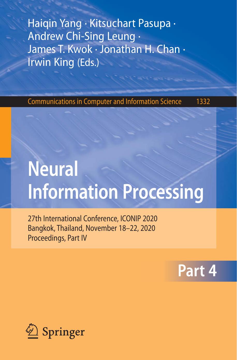 Neural Information Processing: 27th International Conference, ICONIP 2020, Bangkok, Thailand, November 18â22, 2020, Proceedings, Part IV by Haiqin Yang Kitsuchart Pasupa Andrew Chi-Sing Leung James T. Kwok Jonathan H. Chan Irwin King