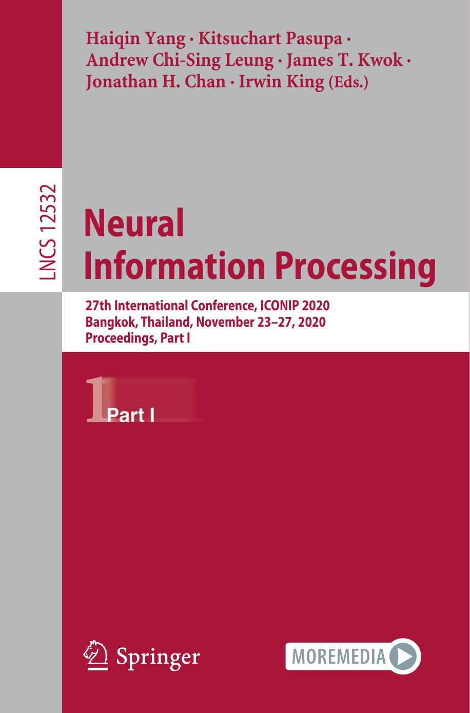 Neural Information Processing: 27th International Conference, ICONIP 2020, Bangkok, Thailand, November 23â27, 2020, Proceedings, Part I by Haiqin Yang Kitsuchart Pasupa Andrew Chi-Sing Leung James T. Kwok Jonathan H. Chan Irwin King