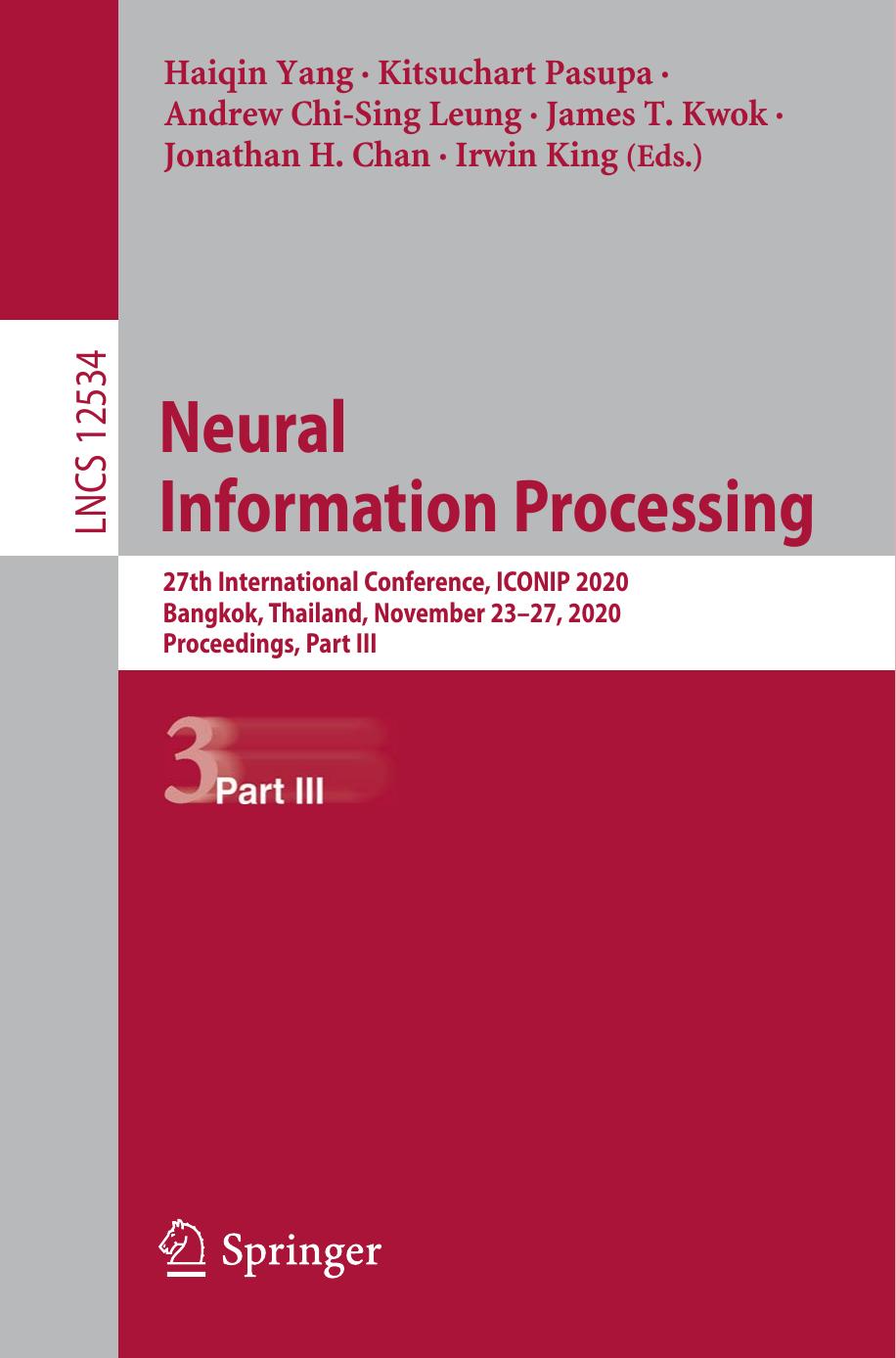Neural Information Processing: 27th International Conference, ICONIP 2020, Bangkok, Thailand, November 23â27, 2020, Proceedings, Part III by Haiqin Yang Kitsuchart Pasupa Andrew Chi-Sing Leung James T. Kwok Jonathan H. Chan Irwin King