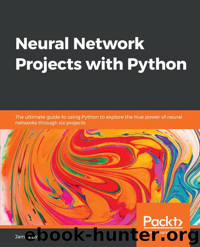 Neural Network Projects with Python by James Loy;