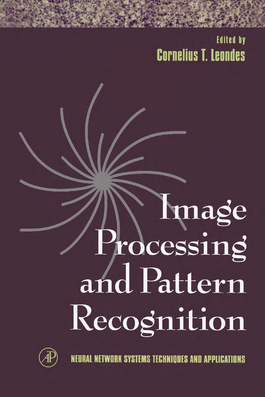 Neural Network Systems Techniques and Applications. Volume 5. Image Processing and Pattern Recognition by Leondes C.T. (Ed.)