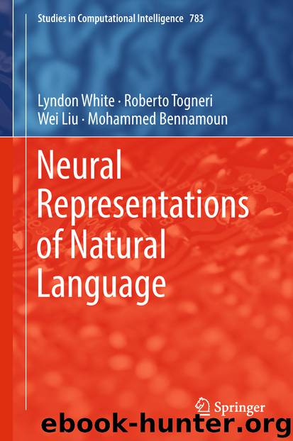 Neural Representations of Natural Language by Lyndon White & Roberto Togneri & Wei Liu & Mohammed Bennamoun