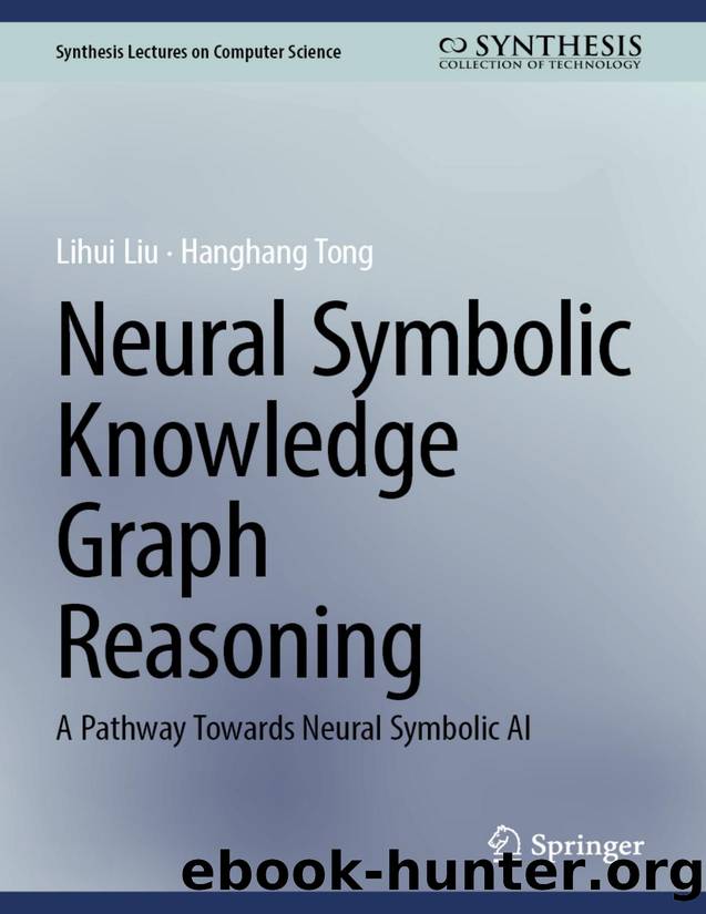 Neural Symbolic Knowledge Graph Reasoning: A Pathway Towards Neural Symbolic AI by Lihui Liu & Hanghang Tong
