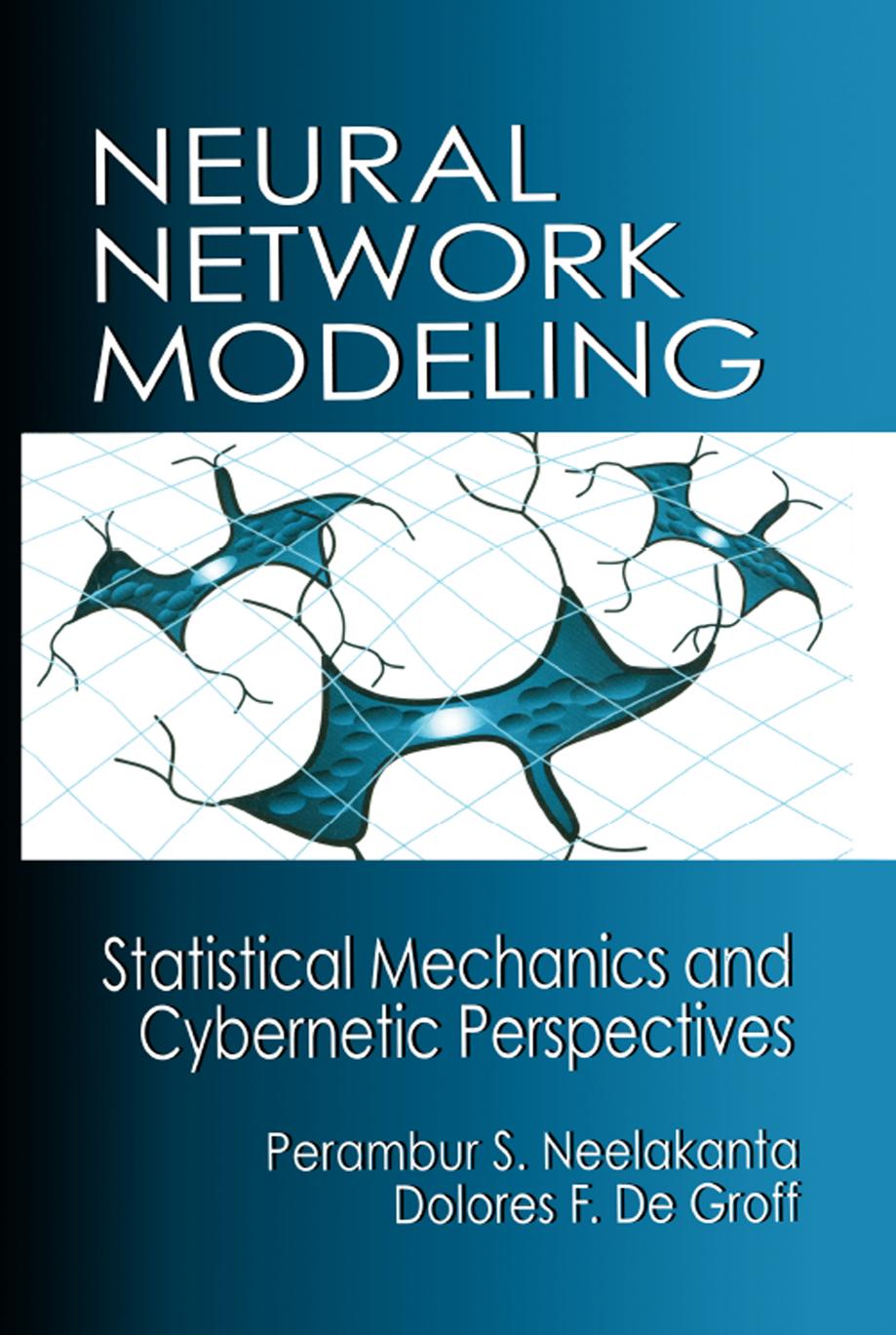 Neural network modeling : statistical mechanics and cybernetic perspectives by De Groff Dolores F.; Neelakanta Perambur S