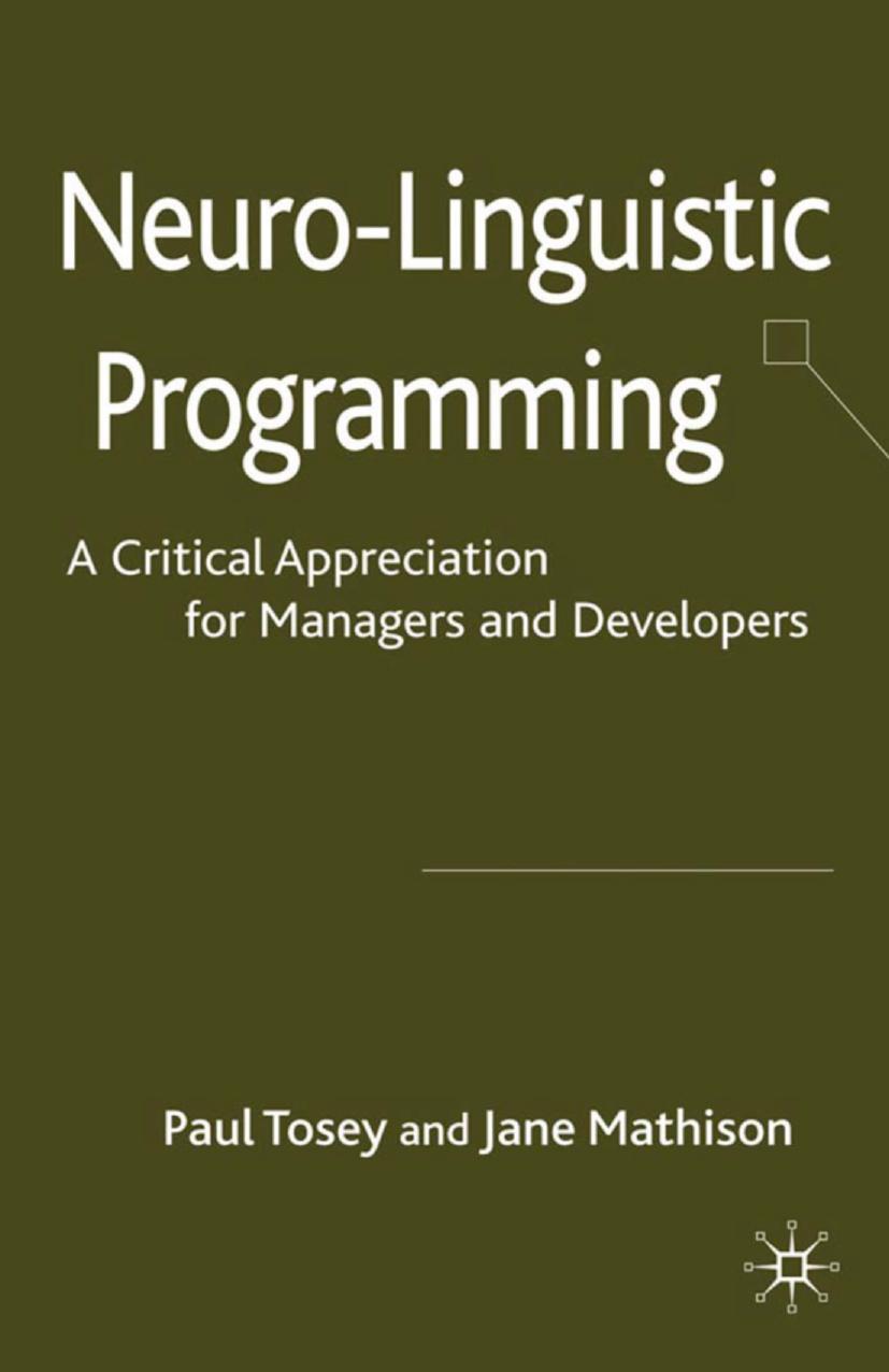 Neuro-Linguistic Programming: A Critical Appreciation for Managers and Developers by Paul Tosey Jane Mathison (auth.)