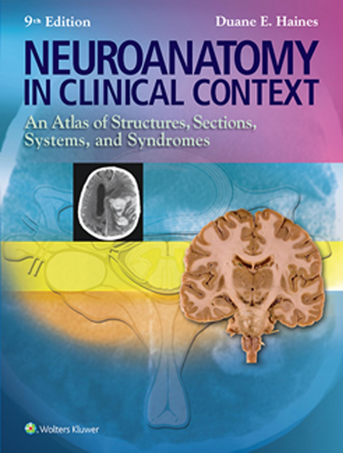 Neuroanatomy in Clinical Context. An Atlas of Structures, Sections, Systems, and Syndromes by Duane E. Haines