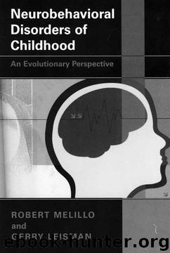 Neurobehavioral Disorders of Childhood: An Evolutionary Perspective by Robert Melillo;Gerry Leisman