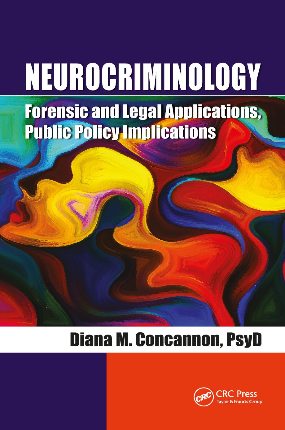 Neurocriminology: forensic and legal applications, public policy implications by Concannon Diana M