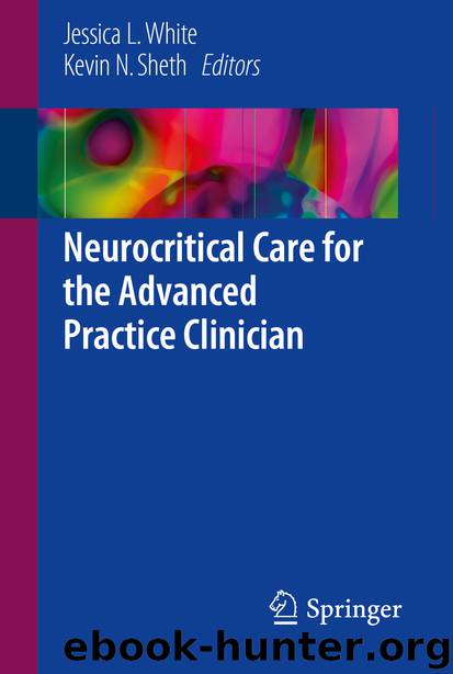 Neurocritical Care for the Advanced Practice Clinician by Jessica L. White & Kevin N. Sheth